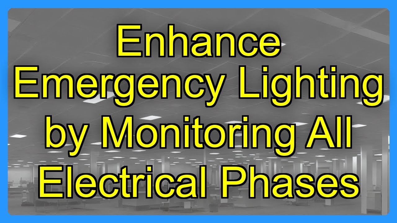 Enhance Emergency Lighting by Monitoring All Electrical Phases