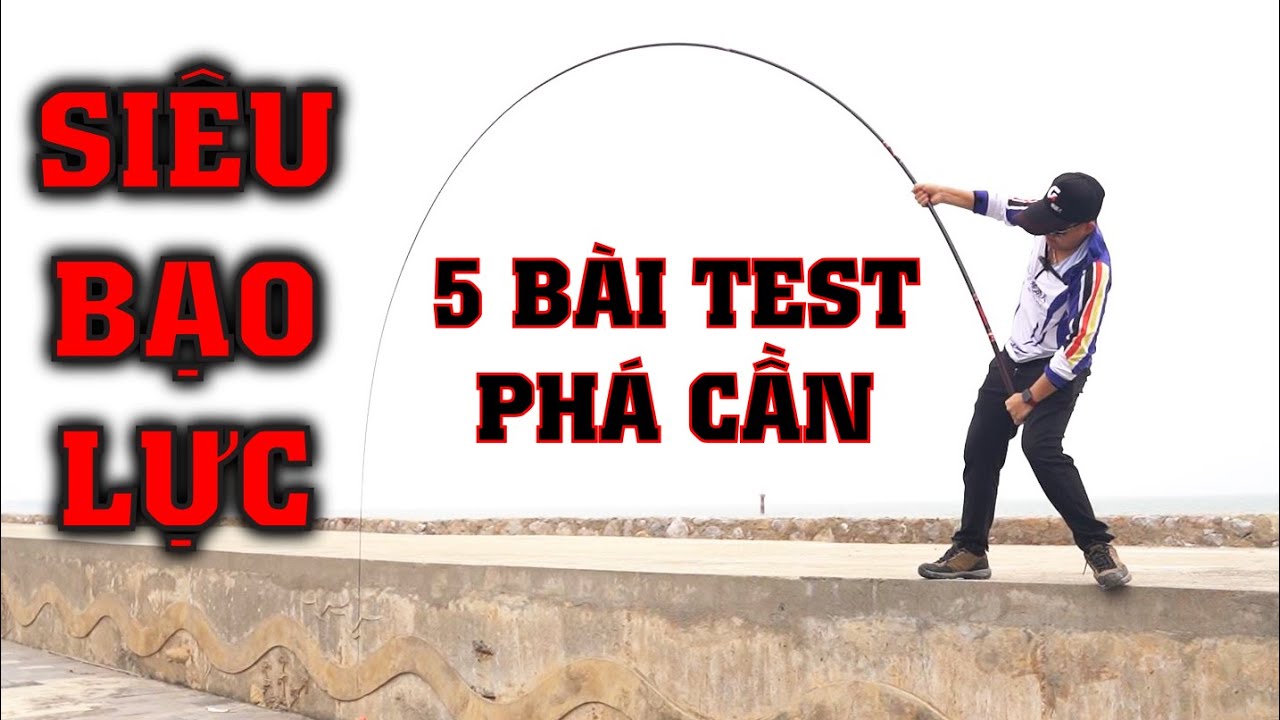 5 Bài Test Phá Cần Siêu Bạo Lực | Cần Guide Kỳ Lần Lửa ( săn hàng )
