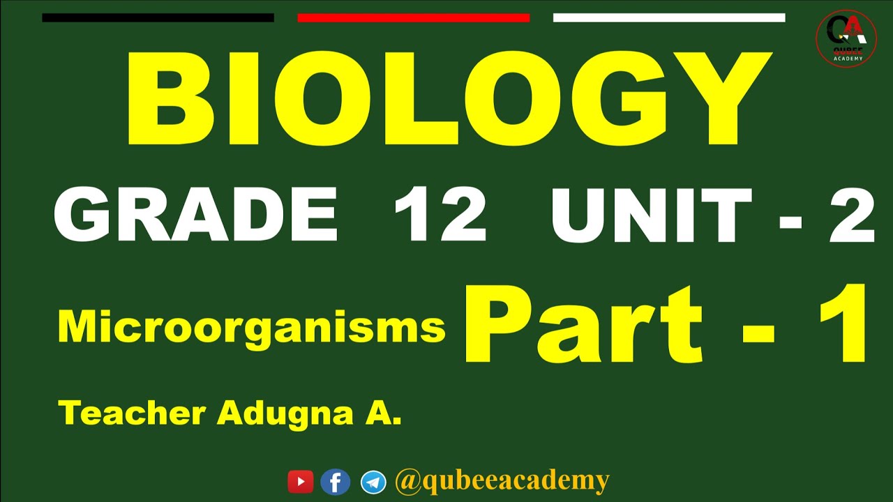 1. Biology Grade 12 | Unit 2 Microorganisms | Part 1 | Qubee Academy | @QUBEEDIGITAL