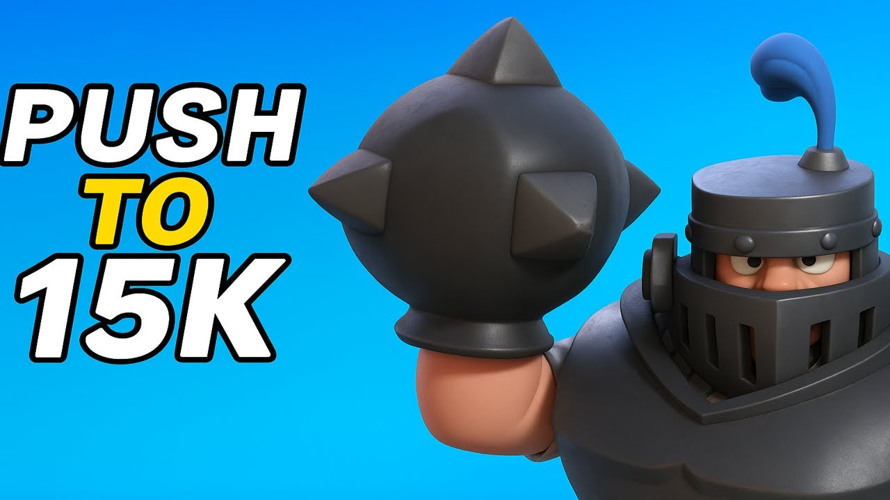 Climb To 15K Trophies Clash Royale