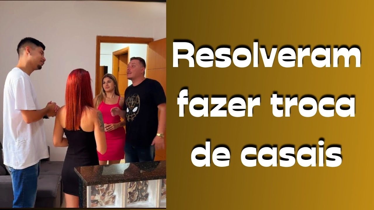 Resolveram fazer troca de casais