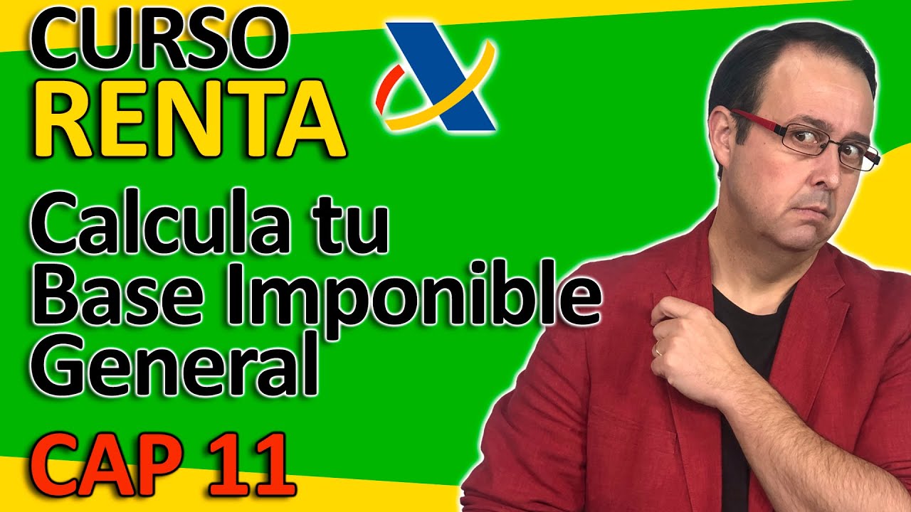 📚 💰 Calcula tu BASE IMPONIBLE General - Curso Declaración Renta CAP 11