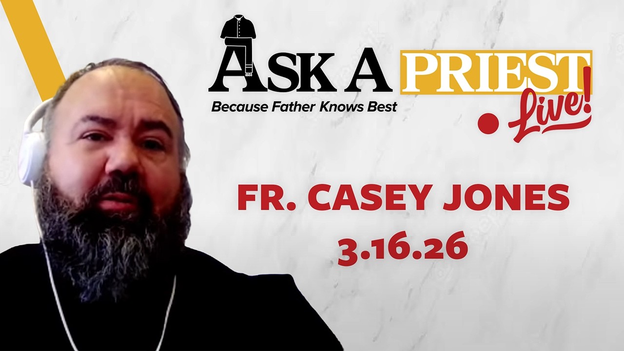 Ask A Priest Live 3/16/26 - Open Q&A with Fr. Casey Jones