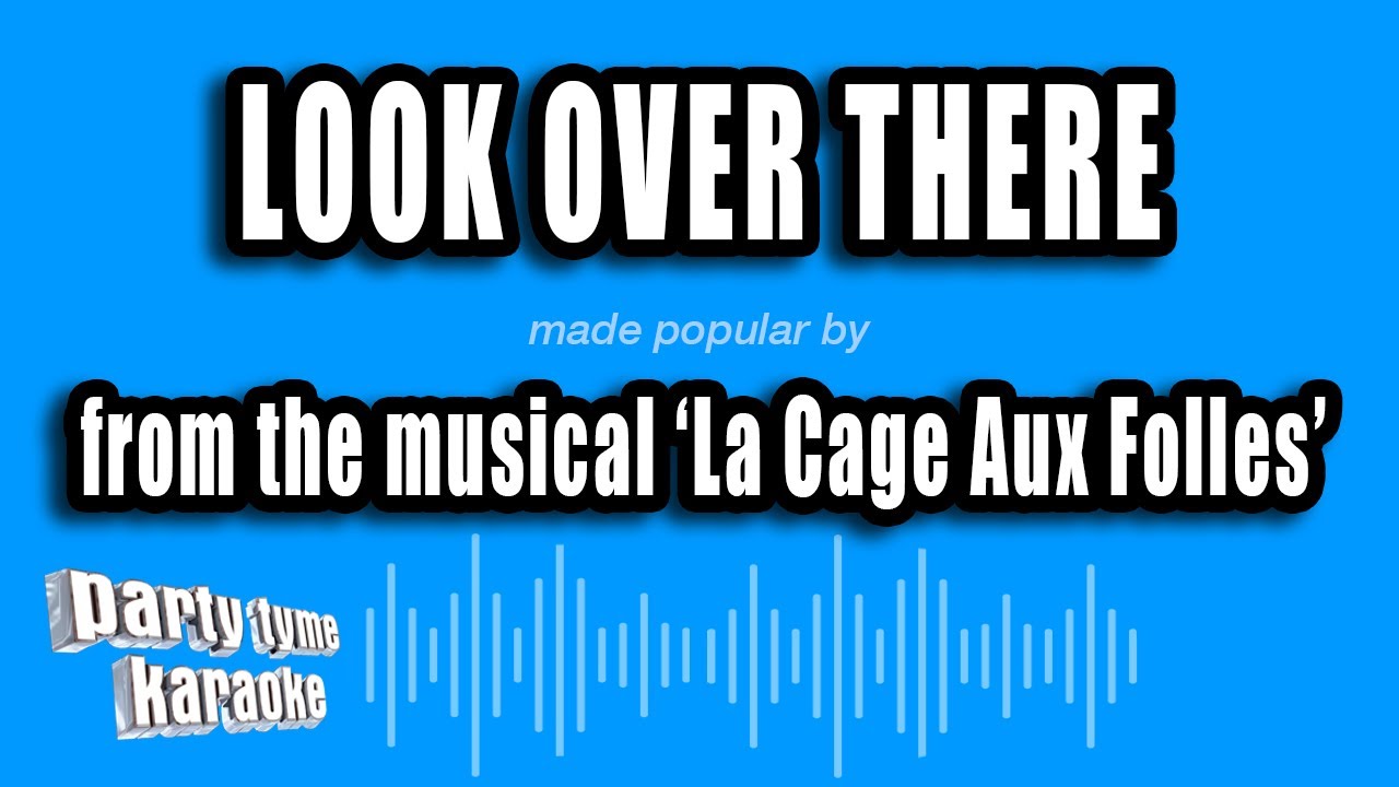 'La Cage Aux Folles' - Look Over There (Karaoke Version)