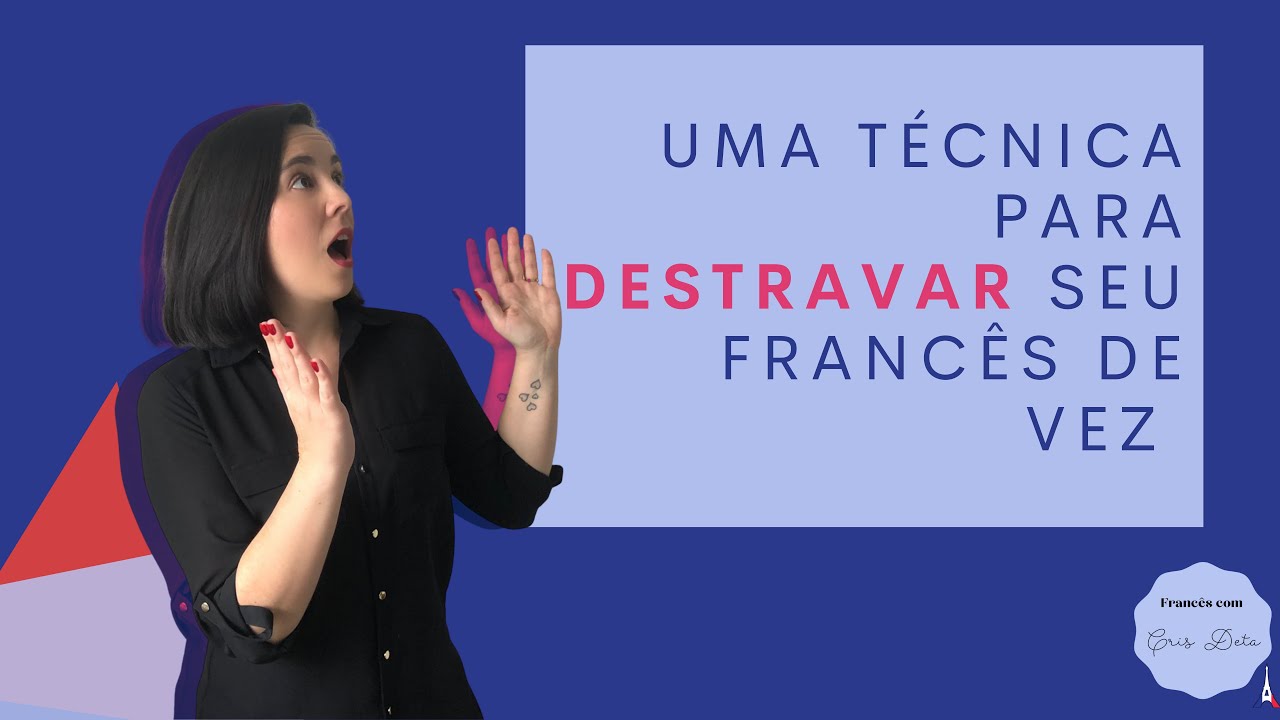 Aprenda a destravar seu francês de vez