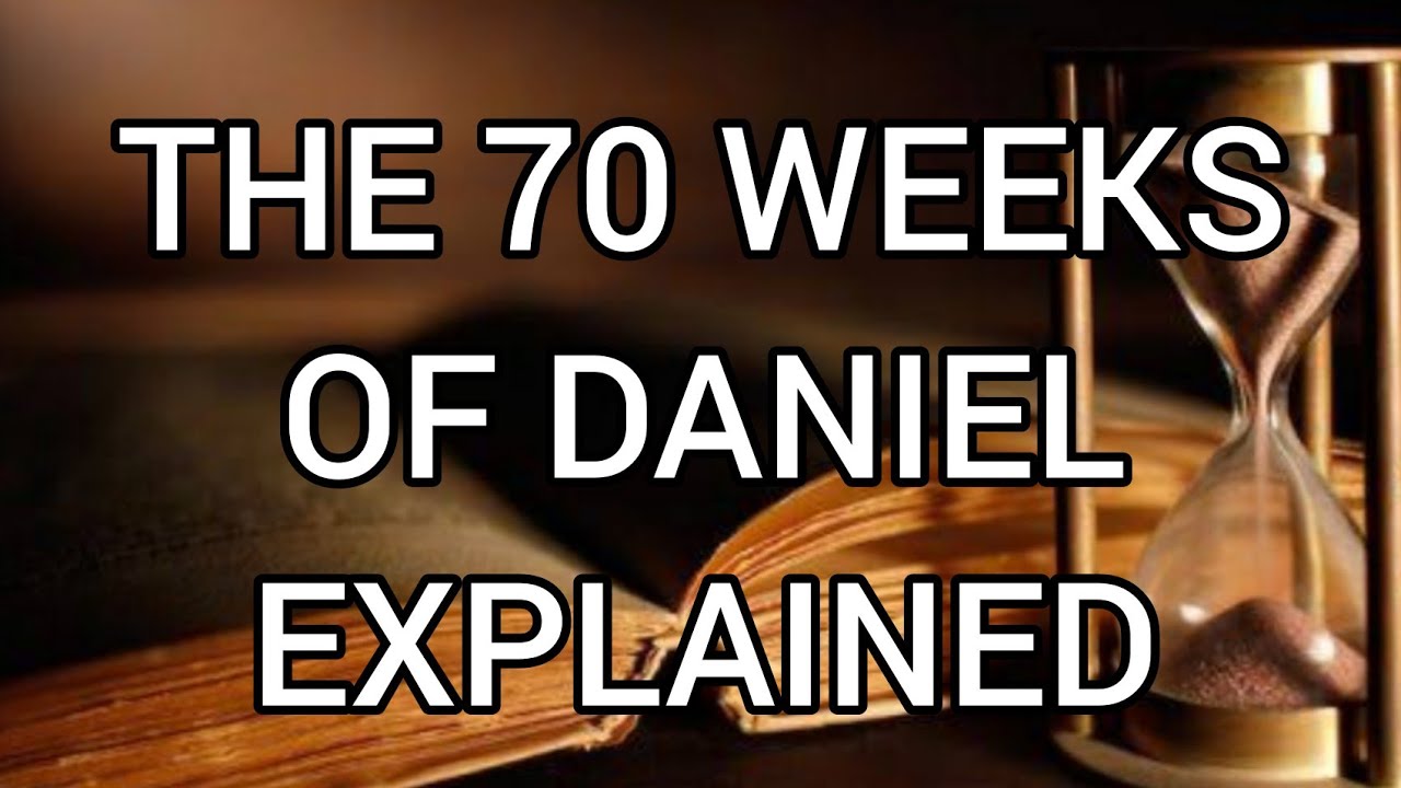 The 70 Weeks Of Daniel Explained