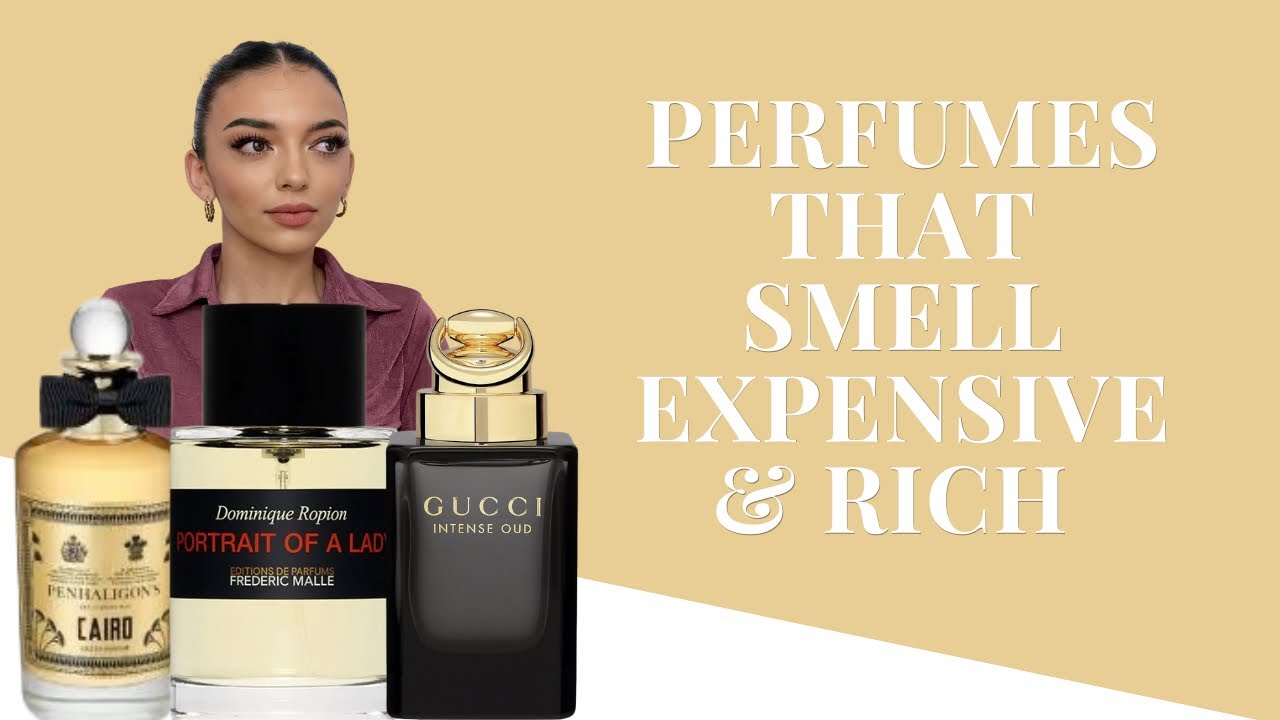 PERFUMES THAT SMELL EXPENSIVE & RICH | LUXURY FRAGRANCE