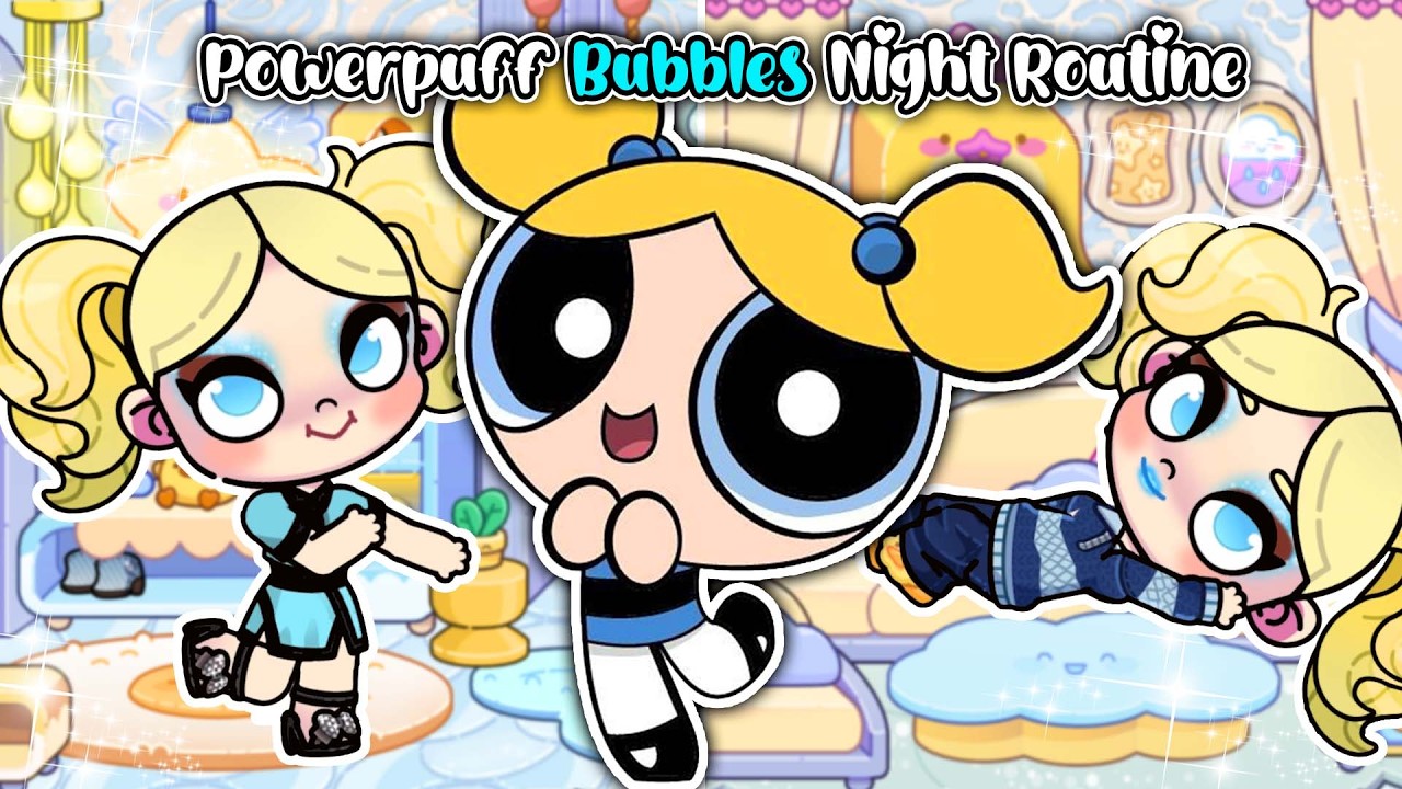 Powerpuff BUBBLES Night Routine🩵💛| Avatar World | Pazu