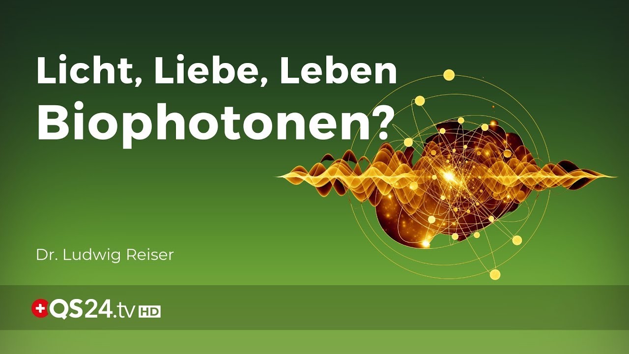 Licht, Liebe, Leben – Biophotonen? | Ludwig Reiser | @QS24