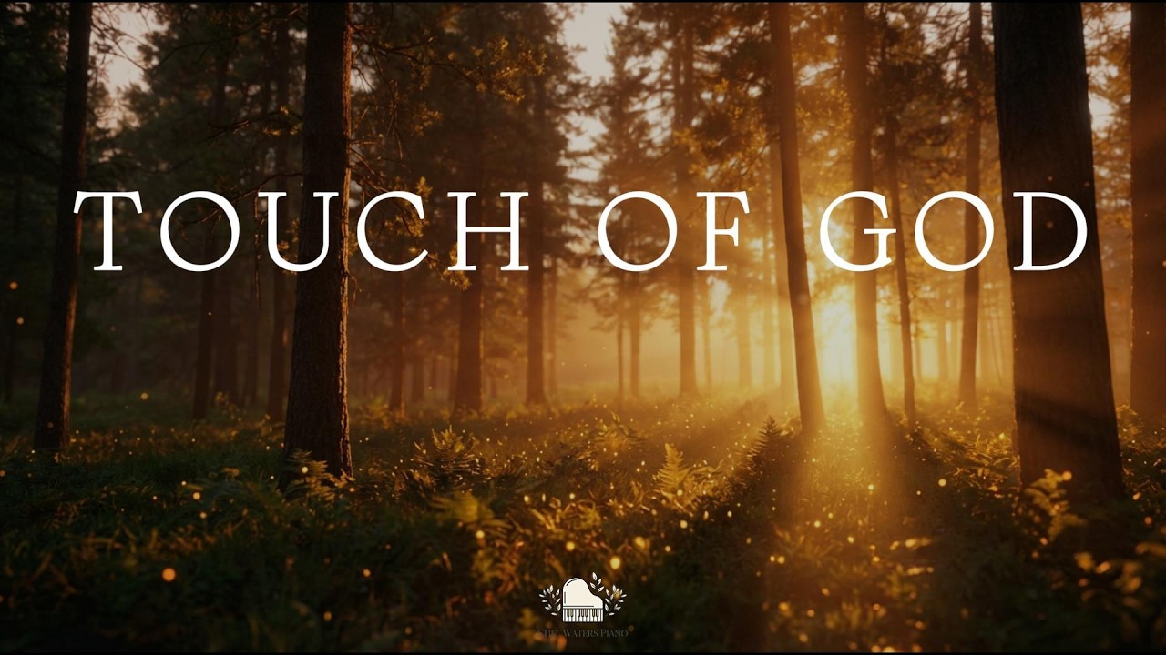 TOUCH OF GOD – Soaking Worship Piano | Peaceful Prayer & Time With Him | Still Waters piano