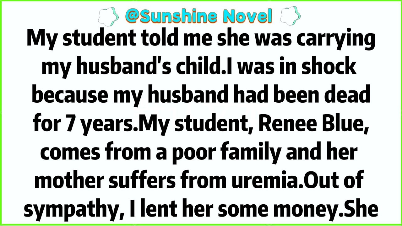 My student told me she was carrying my husband's child. I was in shock because my husband had been