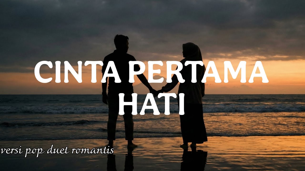 CINTA PERTAMA HATI - Duet pop terbaru