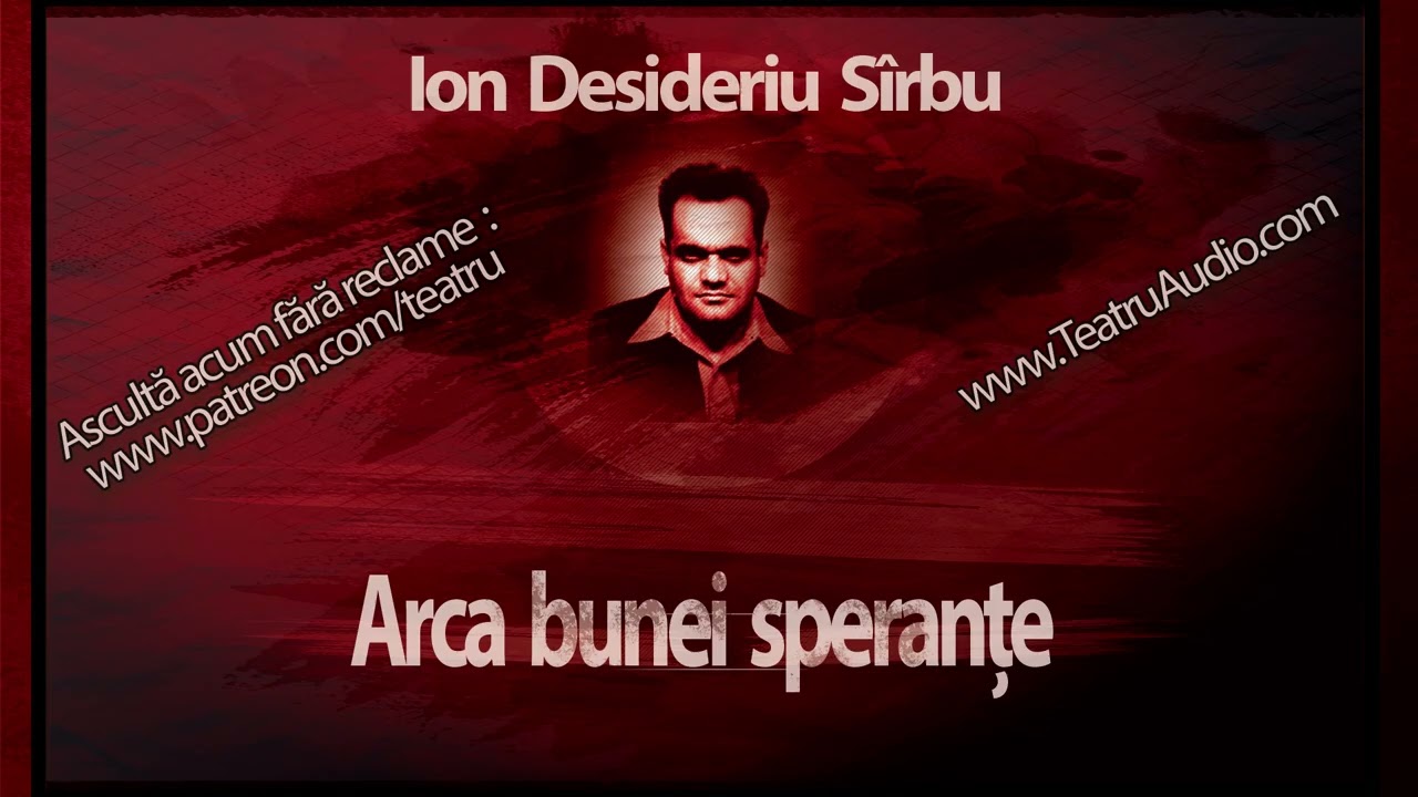 Ion Desideriu Sîrbu - Arca bunei speranțe (1985) #teatruaudio #teatruonline #teatruradiofonic