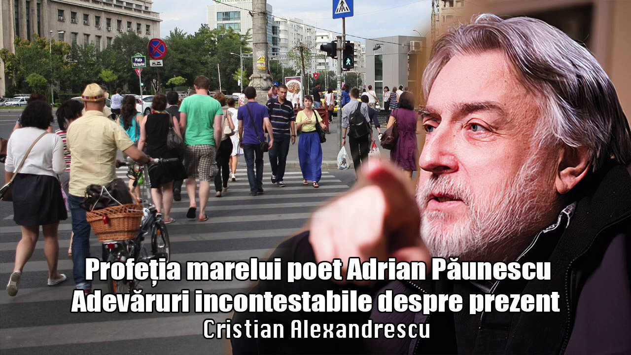 Profetia Marelui Poet Adrian Paunescu - Adevaruri Incontestabile Despre Prezent