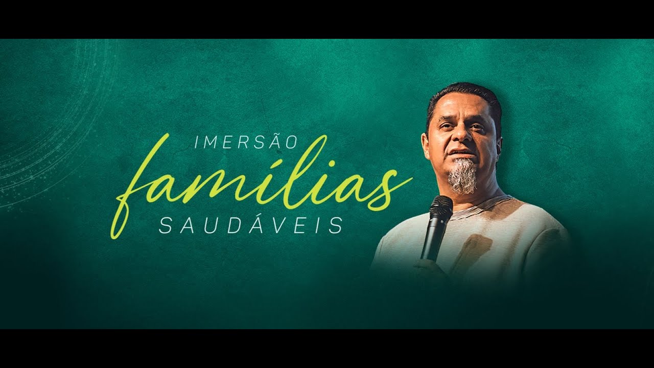 IMERSÃO FAMILIAS SAUDÁVEIS - PASTOR EURIPEDES - GRAÇA E PAZ - PARTE 04