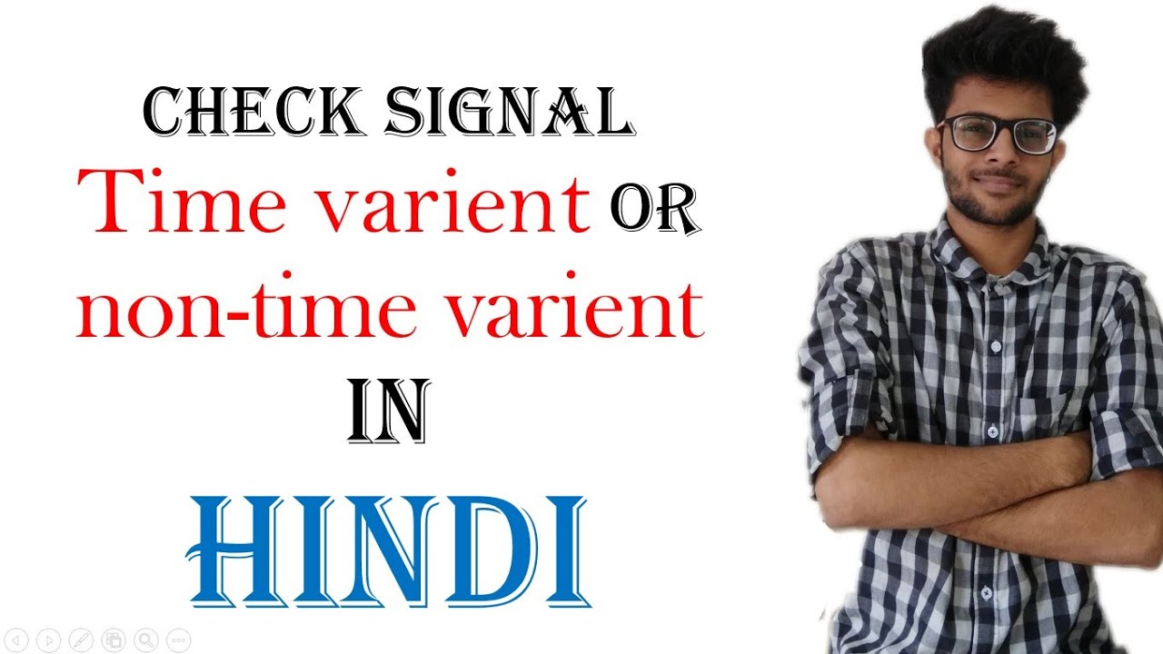 Determine signal is  Time variant or Invarient