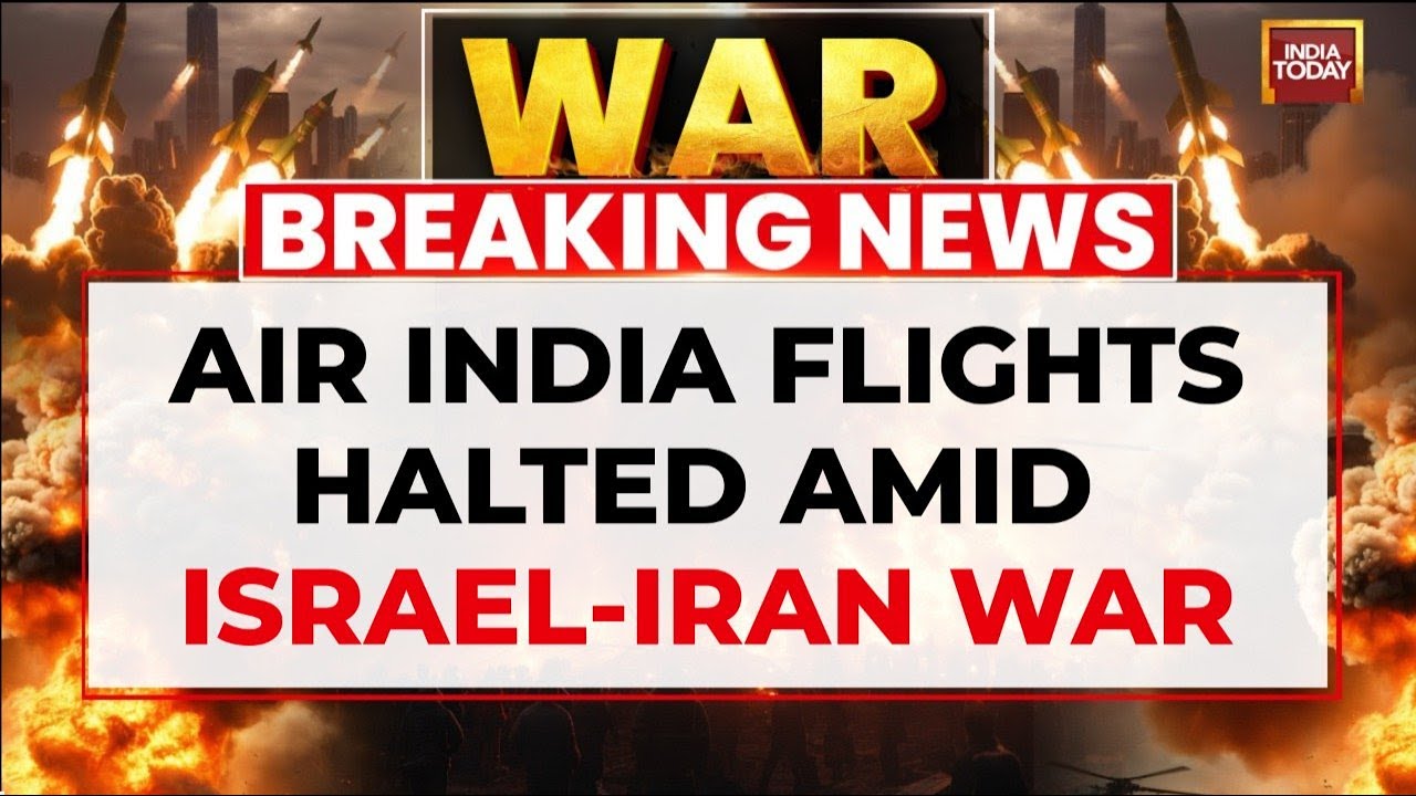 Breaking Israel Iran War: Air India Suspends All Middle-East Flights Amid Rising Security Tensions