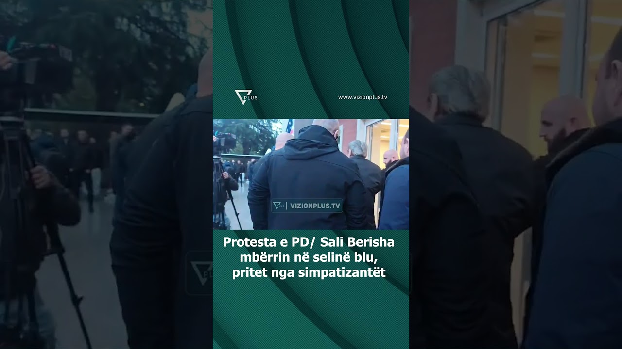 Protesta e PD/Sali Berisha mb&euml;rrin n&euml; selin&euml; blu,pritet nga simpatizant&euml;t#vizionplustv - Vizion Plus