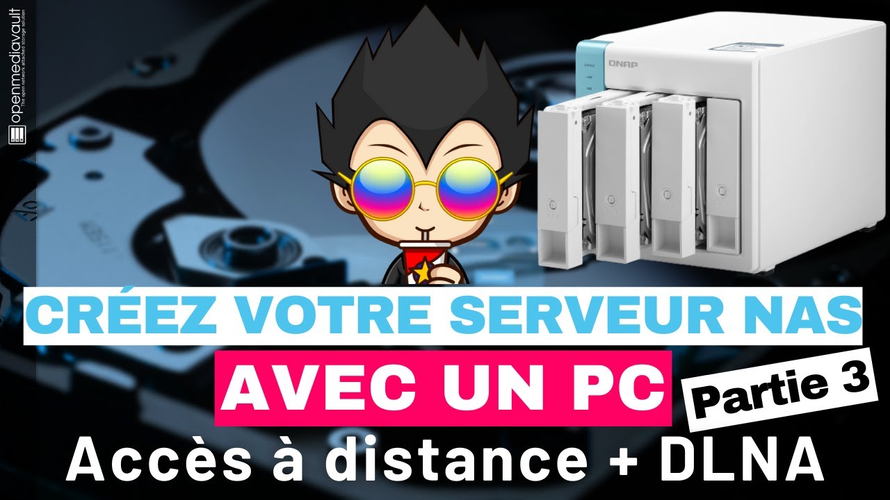 💽 CREER SON PROPRE SERVEUR NAS AVEC UN PC - Partie 3: Accès aux fichiers à distance + serveur DLNA