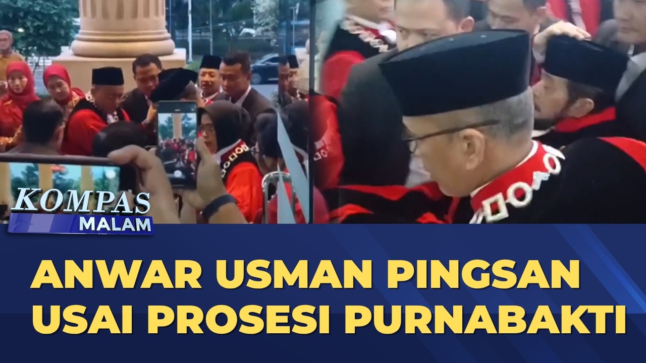 Mantan Hakim Konstitusi Anwar Usman Pingsan Setelah Prosesi Purnabakti | KOMPAS MALAM