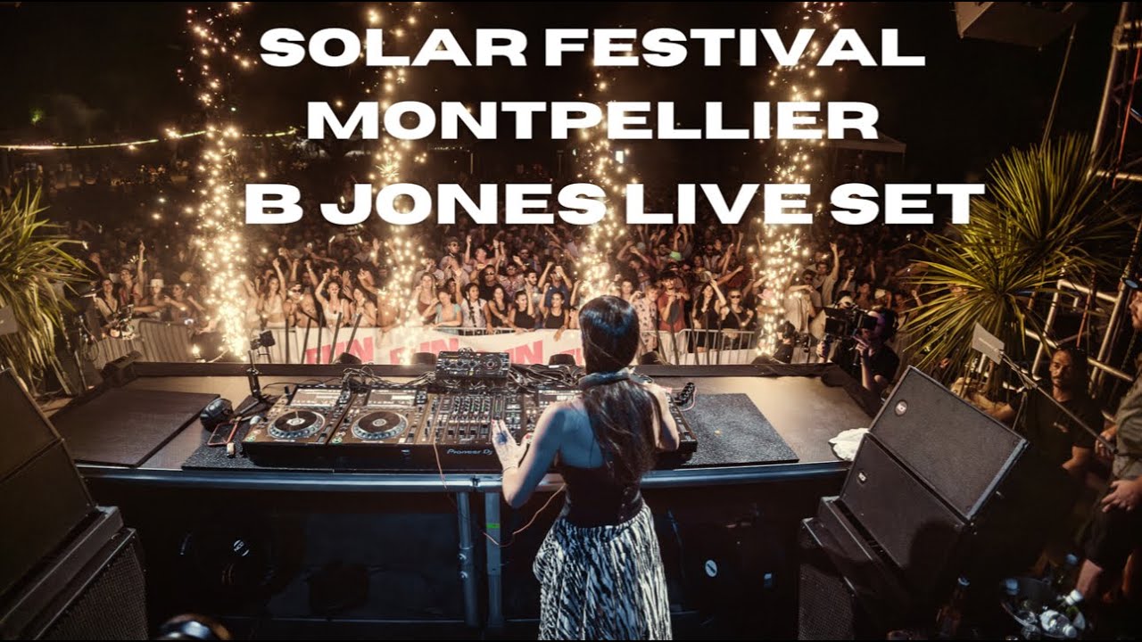B Jones @Solar Festival Montpellier (Live Set)