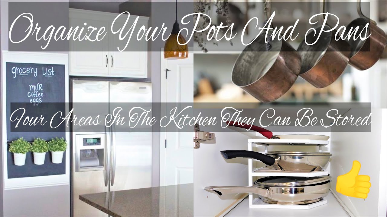 Organize Your Pots And Pans (Four Areas In The Kitchen They Can Be Stored) Kitchen Organizing Ideas