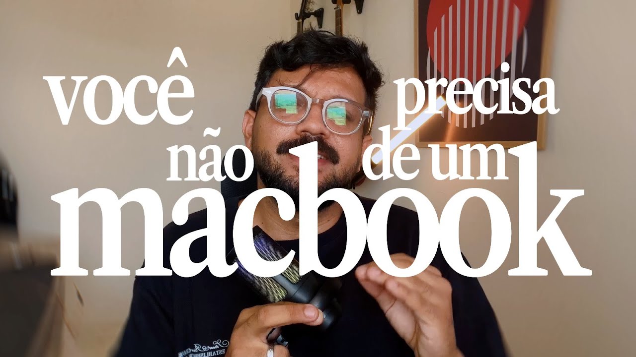 Você não precisa de um macbook (Eu tenho um macbook)