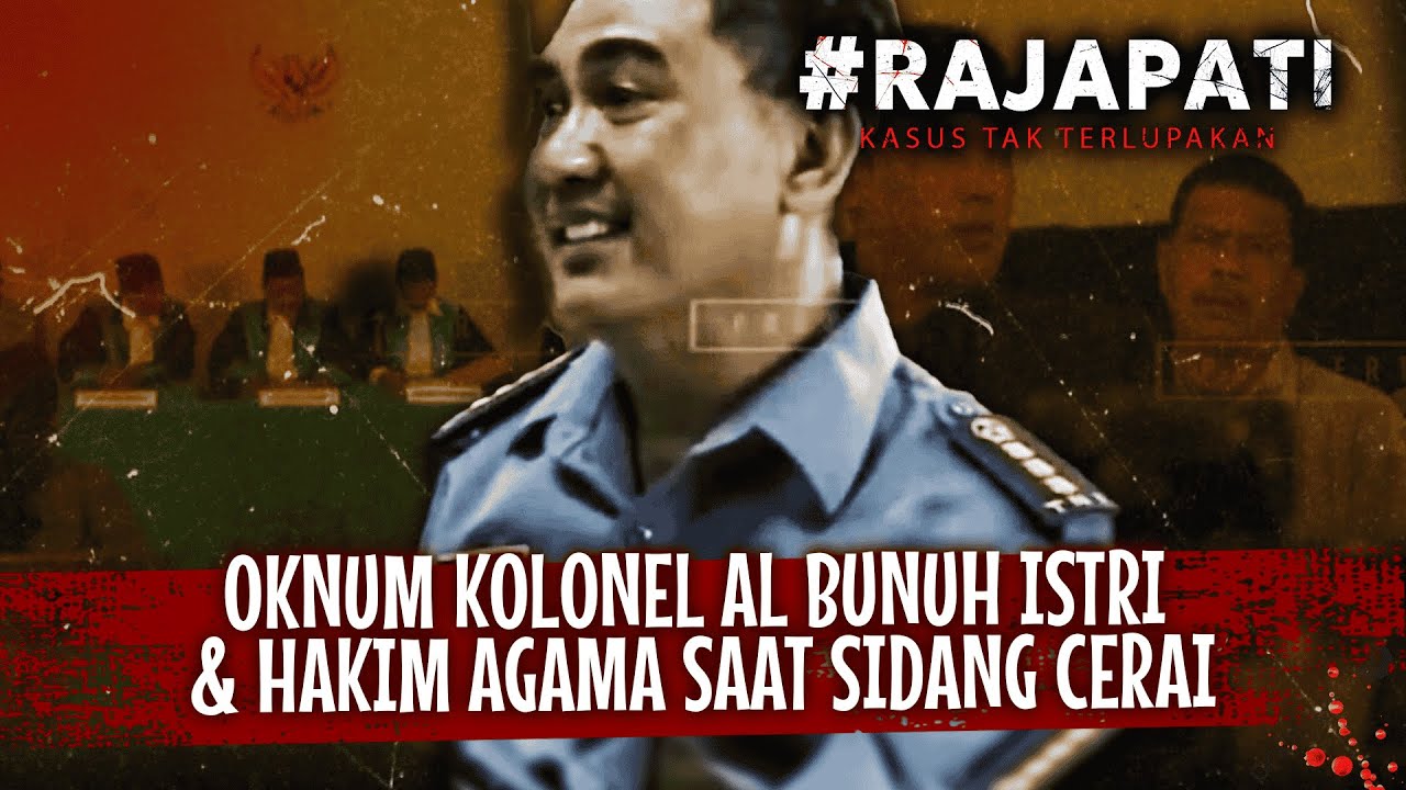 Kasus Kejahatan Aparat: Oknum Kolonel Laut Bunuh Istri Dan Hakim Agama  | Rajapati Eps 150