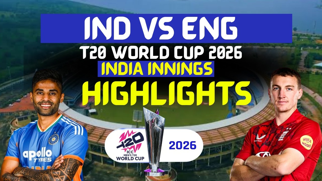 IND vs ENG T20 World Cup 2026 Semi Final Live Score: India Innings HIGHLIGHT | Sanju Samson Score