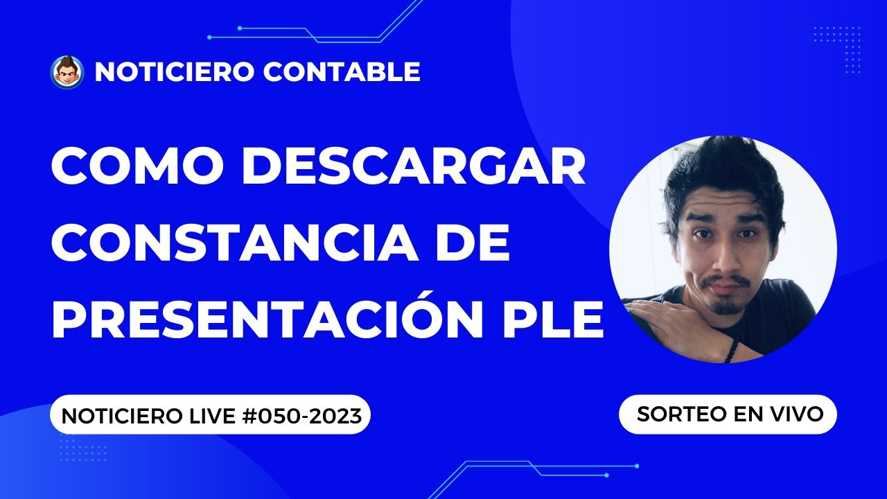 Como descargar constancia de Presentación PLE | #NoticieroLive 050-2023