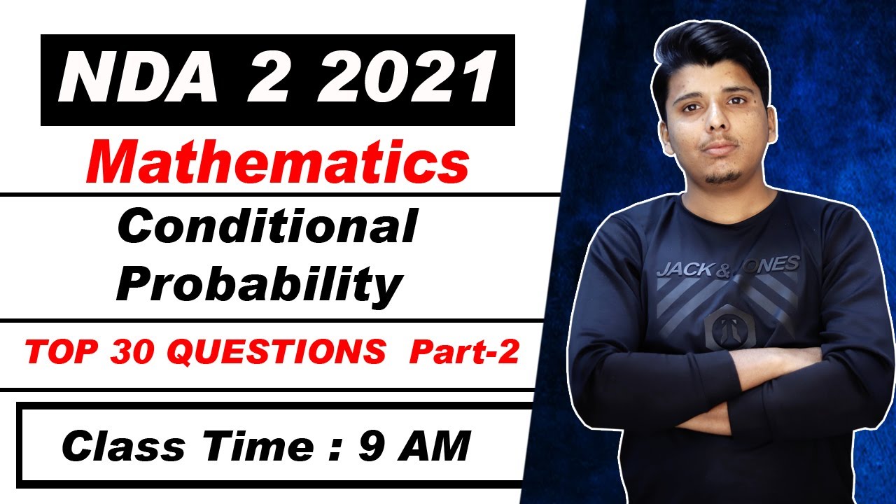 NDA 2 MATH CONDITIONAL PROBABILITY TOP 30 QUESTIONS // PART-2 // SHORT TRICKS  // BY PARVEEN SIR