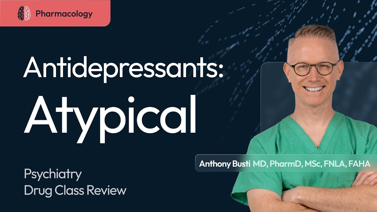 Atypical Antidepressants: Pharmacology Made Easy & Clinically Relevant