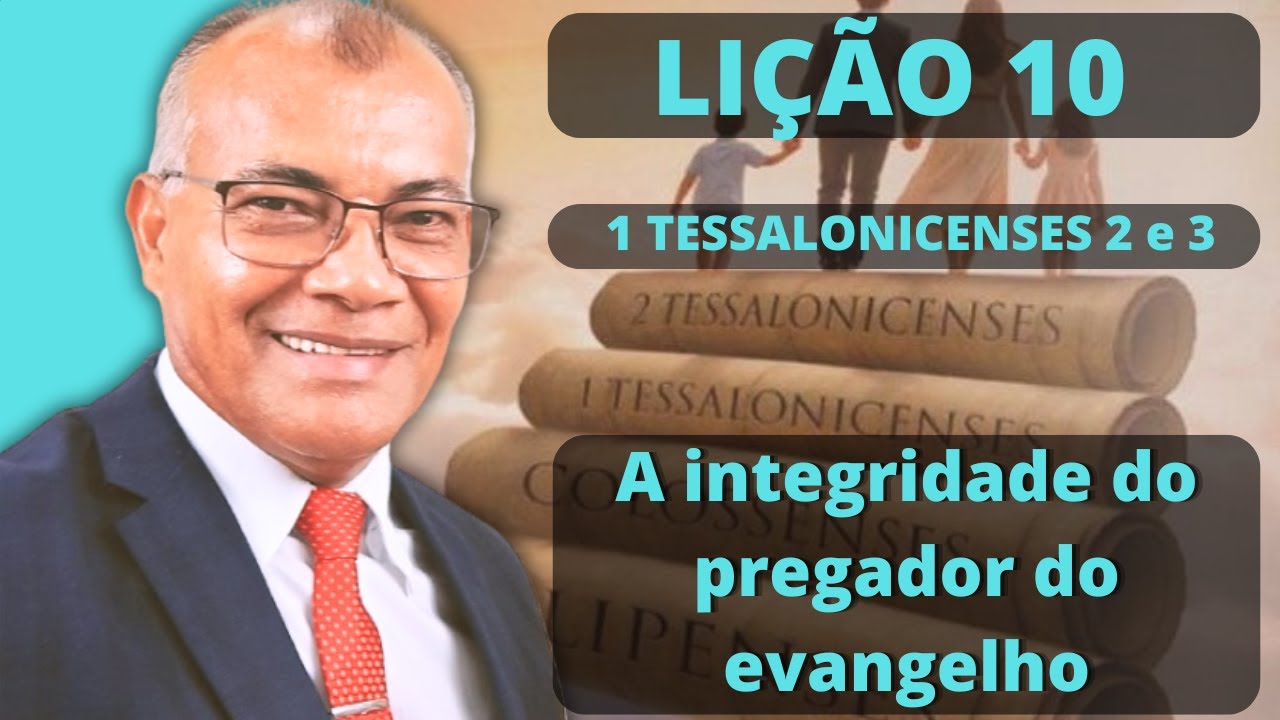 Lição 10: A integridade do pregador do evangelho. EBD PCC - IEADAM
