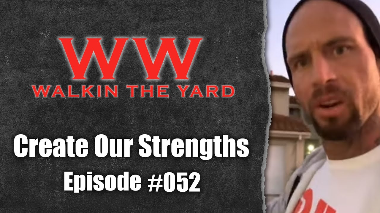 Wes Watson- Walkin The Yard: Create Our Strengths