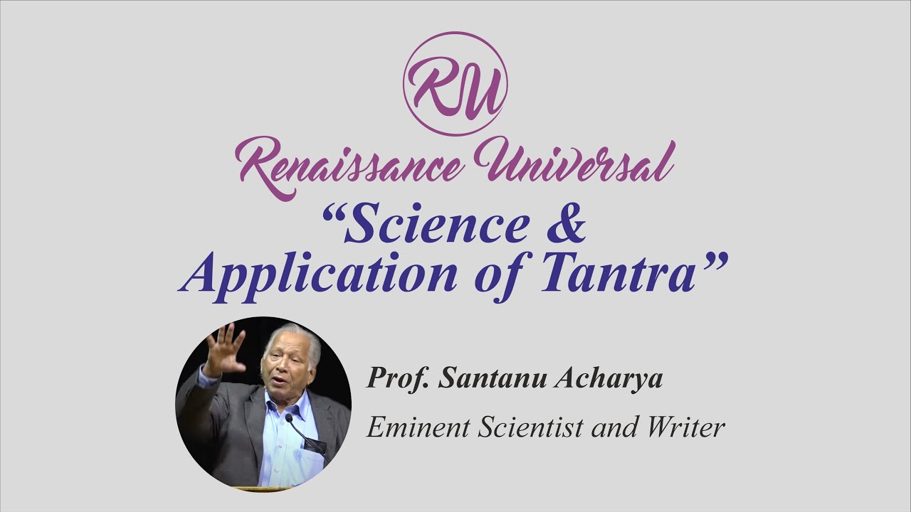 Science & Application of Tantra by Prof. Santanu Acharya