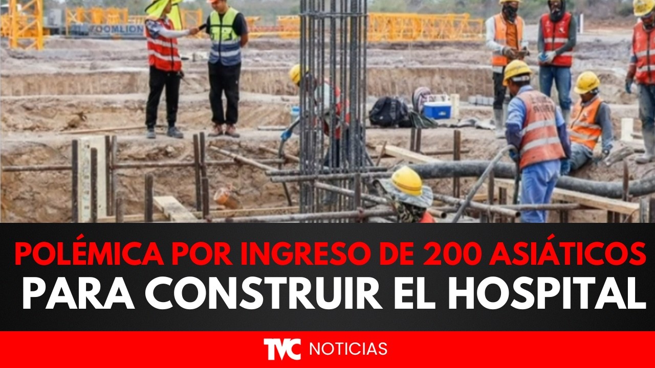 Polémica por ingreso de 200 Asiáticos para construir el Hospital del sur
