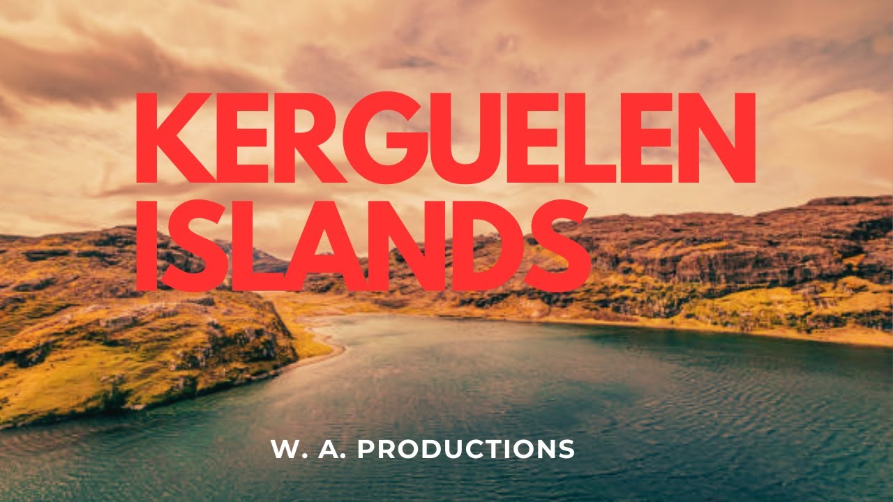 The Kerguelen Islands