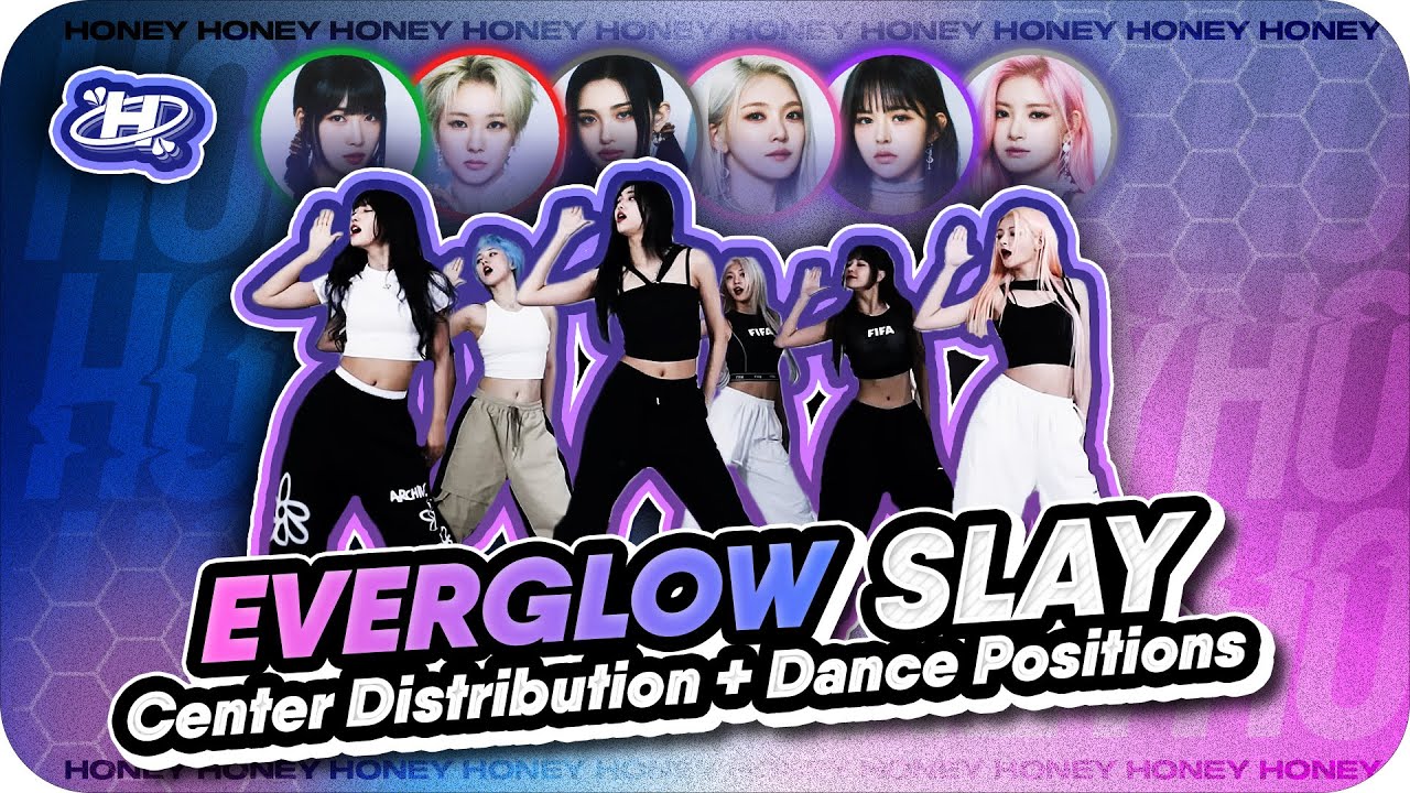 'SLAY' (EVERGLOW) – Center Distribution + Dance Positions