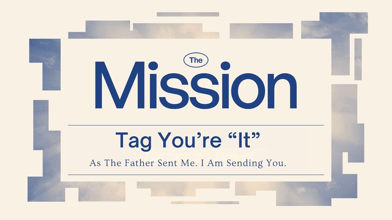 Tag You’re “It” | The Mission | Ps. Fanele Lelimo