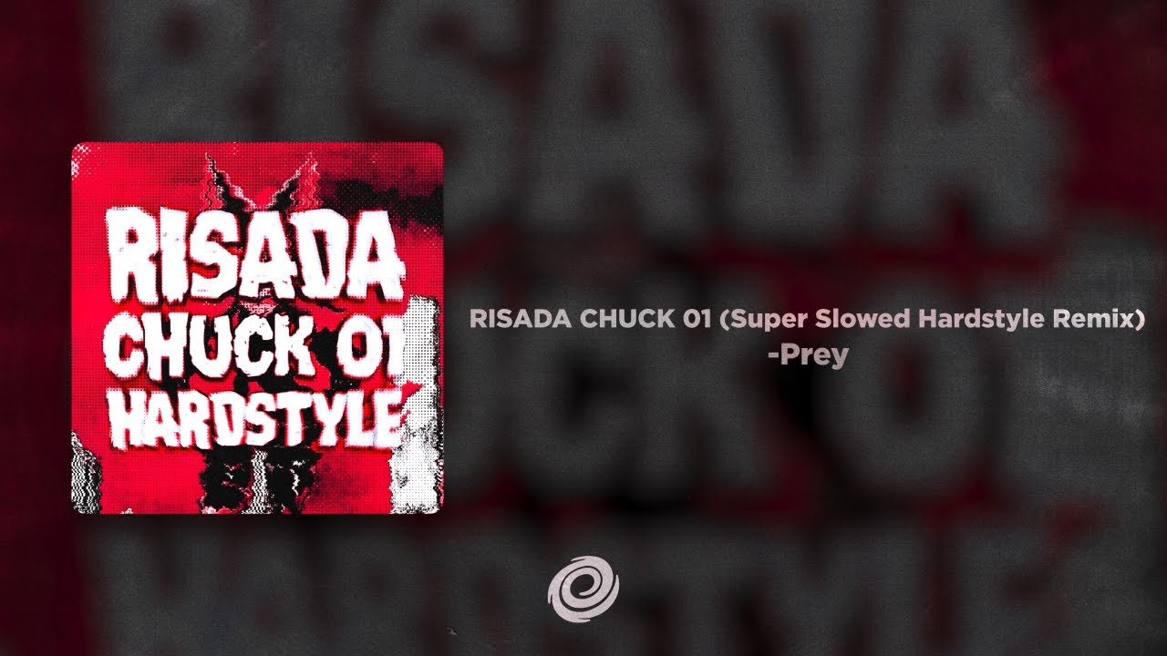 Prey - RISADA CHUCK 01 (Super Slowed Hardstyle Remix)