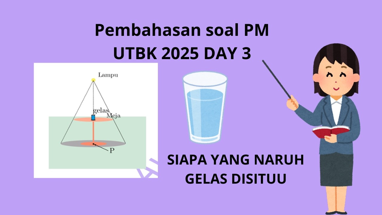 Pembahasan PM UTBK soal asli 2025 day 3 sesi 1 soal gelas dalam kerucut