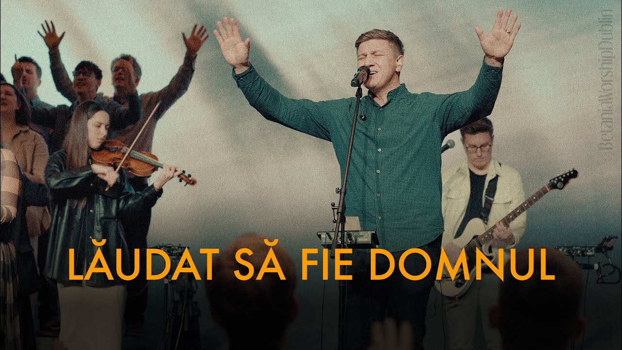 LAUDAT SA FIE DOMNUL // Betania Worship Dublin