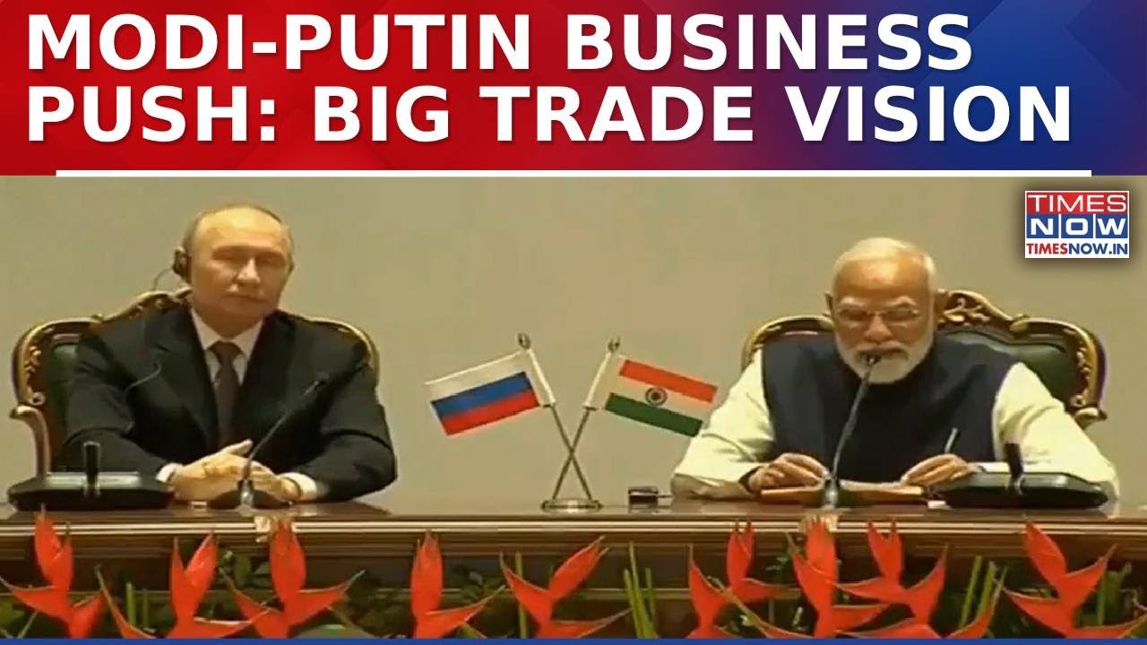 India-Russia Business Forum Spotlight: Modi-Putin Push Major Economic Vision With New Trade Goals