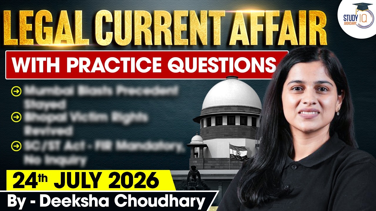 Legal Current Affairs 2026 | 24 July Detailed Analysis | Deeksha Ma'am | Studyiq Judiciary