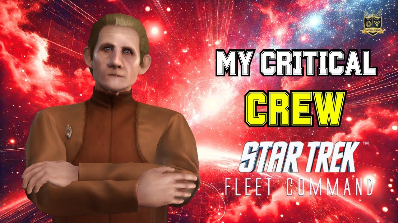 My Critical Crew | How to Play Star Trek Fleet Command | Outside Views STFC