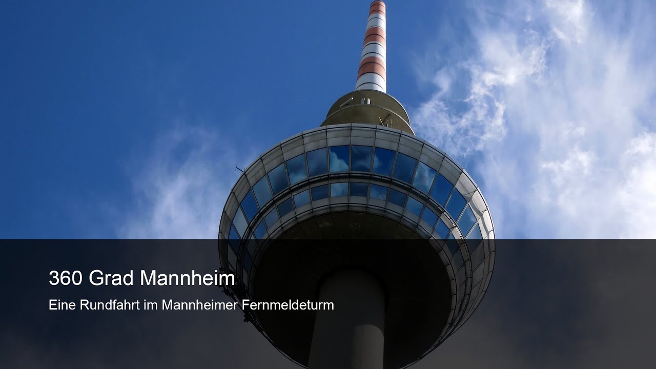 360 Grad Mannheim: Rundfahrt im Mannheimer Fernmeldeturm