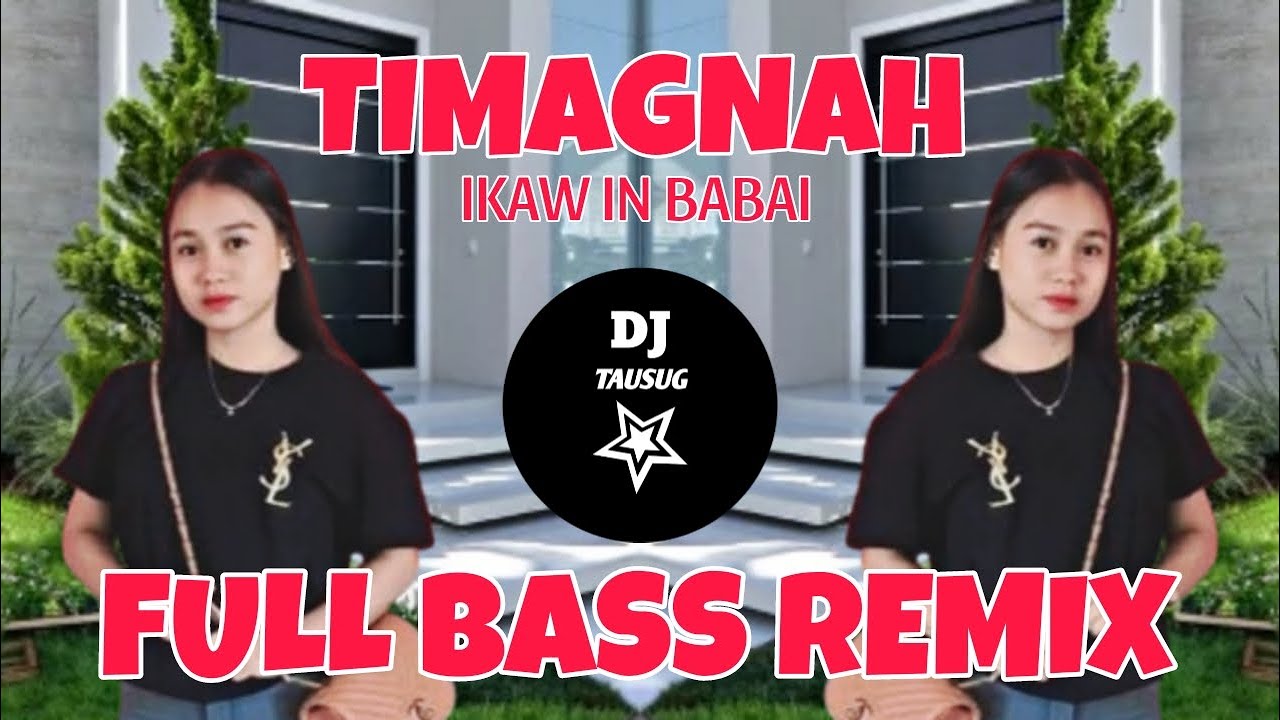 Dj Tausug - Timagnah Ikaw in babai full bass remix