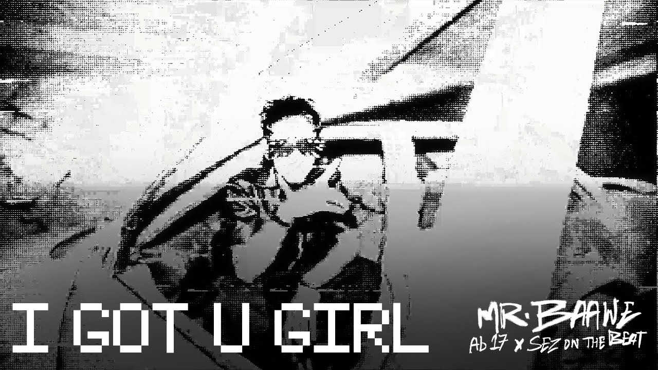 I GOT U GIRL | Ab 17 x Sez on the Beat | OFFICIAL MUSIC VIDEO