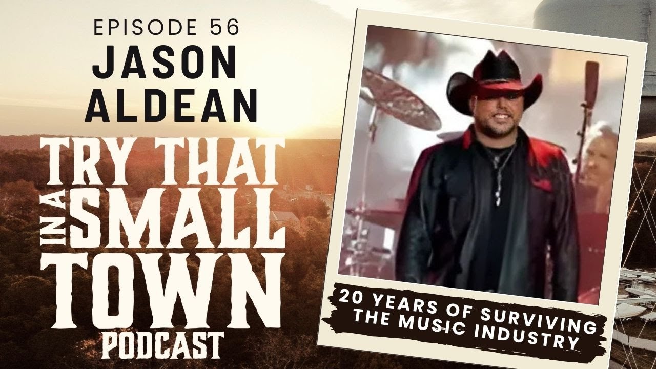 From Hicktown to Headliner: Jason Aldean's 20-Year Musical Journey :: Ep 56 TTIAST