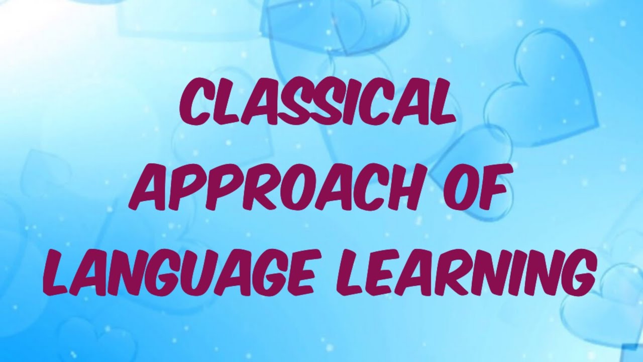 what s the classical approach  of language learning? in Urdu/ Hindi